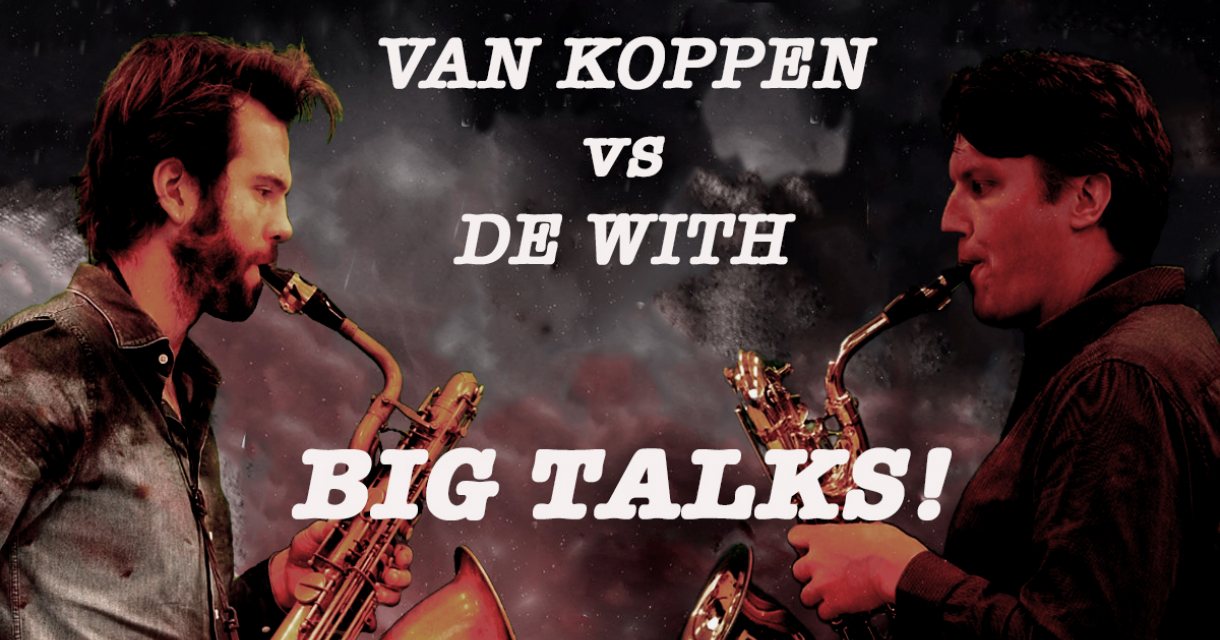 Duo Erik-Jan de With & Daan van Koppen - Big Talks! Duo Erik-Jan de With & Daan van Koppen - Big Talks!