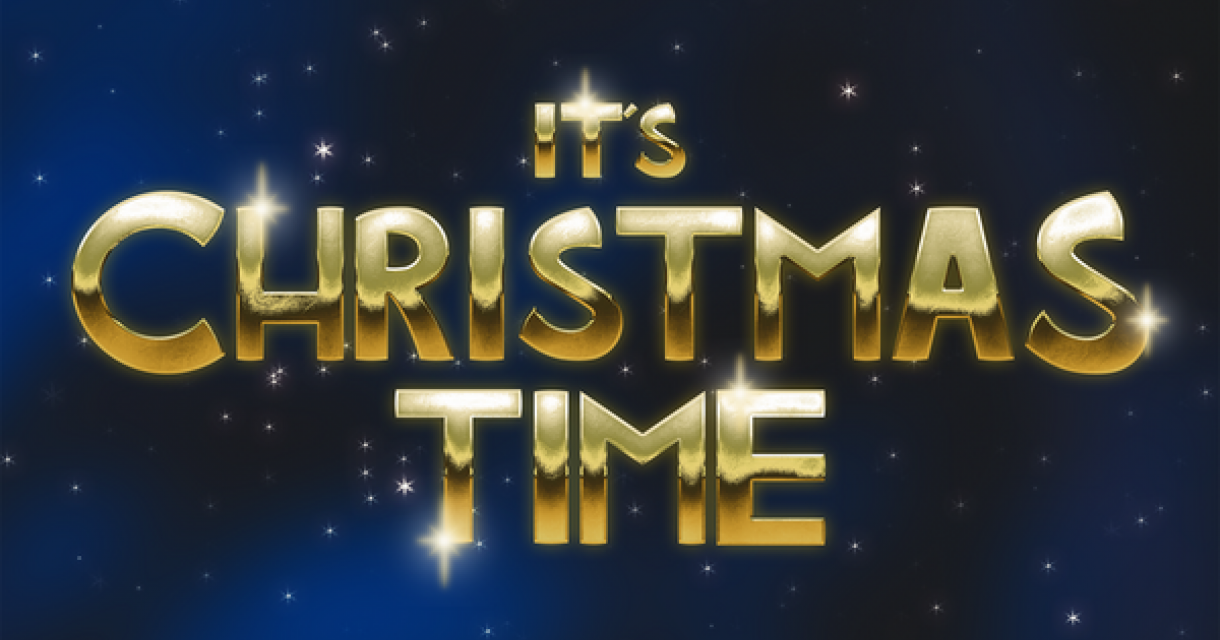 It’s Christmas Time It’s Christmas Time