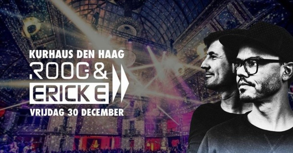 Dj Roog & Erick E op 30 december in Grand Hotel Amrath Kurhaus Dj Roog & Erick E op 30 december in Grand Hotel Amrath Kurhaus